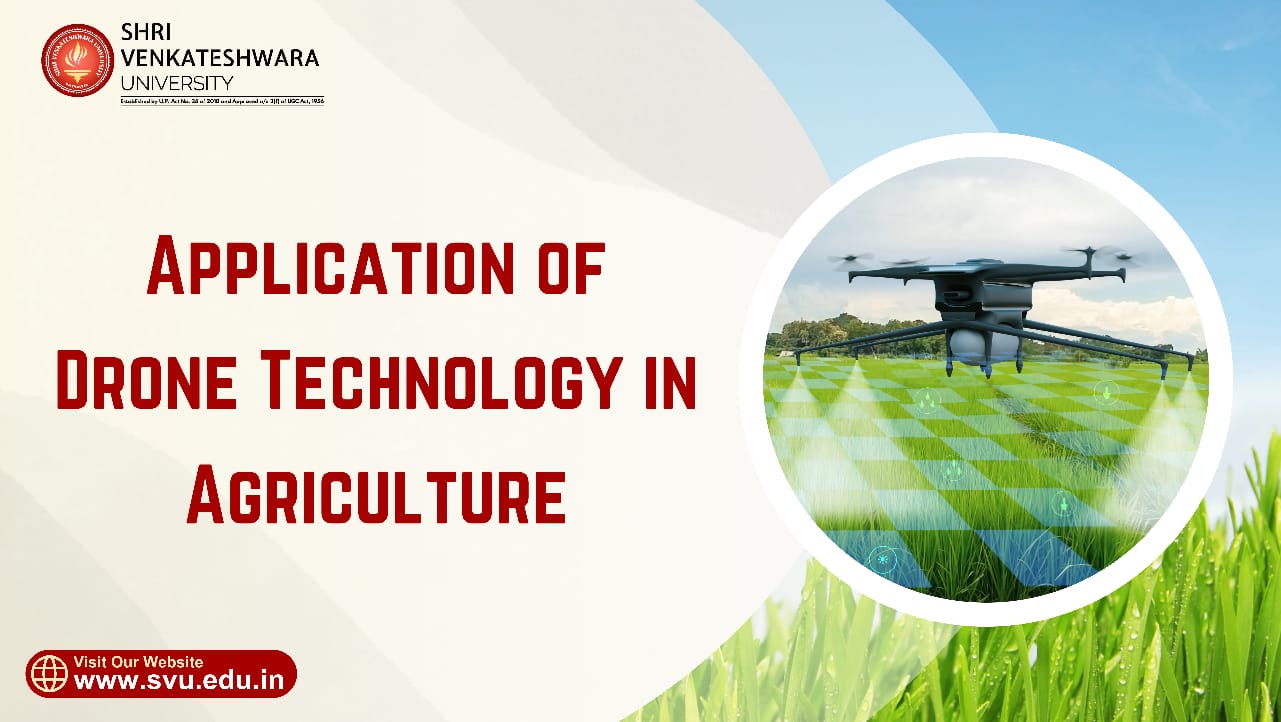 APPLICATION OF DRONE TECHNOLOGY IN AGRICULTURE
